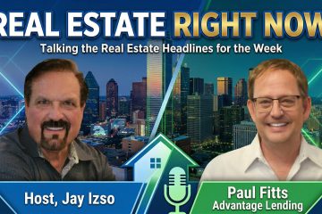 Paul Fitts and Jay Izso - Real Estate Headlines of the Week - Real Estate Right Now