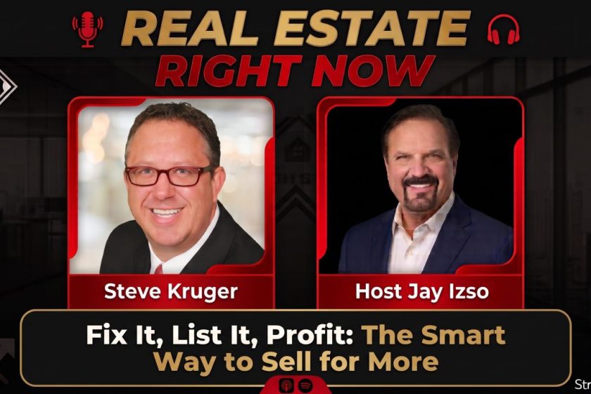 Fix it - List it - Profit - Steve Kruger - Real Estate Right Now with Jay Izso